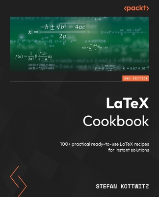 LaTeX Cookbook: Over 100 practical, ready-to-use LaTeX recipes for instant solutions 2nd Revised edition