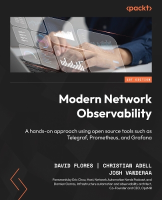 Modern Network Observability: A hands-on approach using open source tools such as Telegraf, Prometheus,  and Grafana