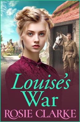 Louise's War: A heartfelt wartime saga novel from bestseller Rosie Clarke