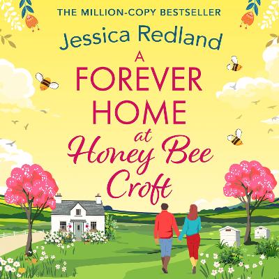Forever Home at Honey Bee Croft: Cosy up with a BRAND NEW gorgeously romantic read from the million-copy  sensation Jessica Redland for 2025 Unabridged edition