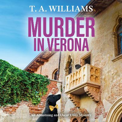 Murder in Verona: It's murder in paradise! A page-turning cozy mystery from T A Williams Unabridged edition