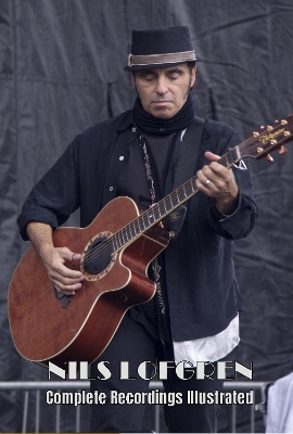 Nils Lofgren: Complete Recordings Illustrated