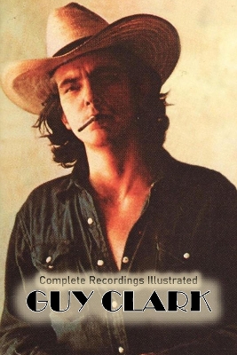 Guy Clark: Complete Recordings Illustarted