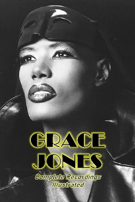 Grace Jones: Complete Recordings Illustrated