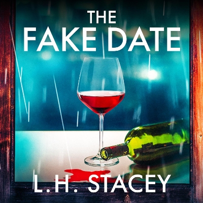 Fake Date: A completely gripping, page-turning psychological thriller from L.H. Stacey Unabridged edition