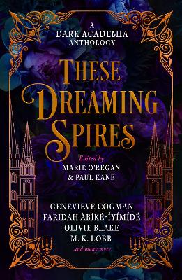 These Dreaming Spires: A Dark Academia Anthology
