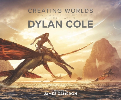 Creating Worlds: The Disney and 20th Century Studios Cinematic Art of Dylan  Cole