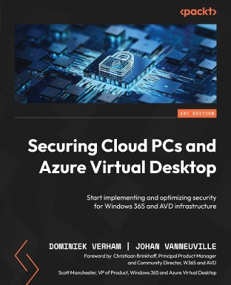 Securing Cloud PCs and Azure Virtual Desktop: Start implementing and optimizing security for Windows 365 and AVD  infrastructure
