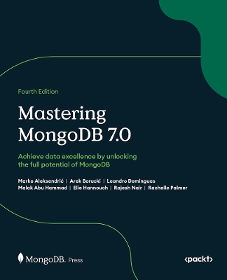 Mastering MongoDB 7.0: Achieve data excellence by unlocking the full potential of MongoDB 4th Revised edition