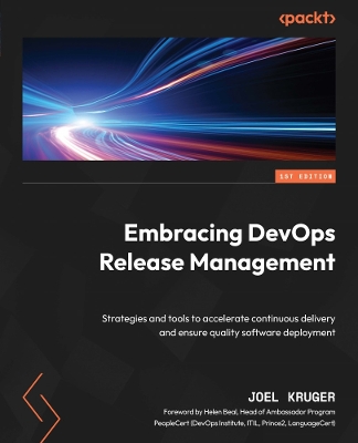 Embracing DevOps Release Management: Strategies and tools to accelerate continuous delivery and ensure quality  software deployment