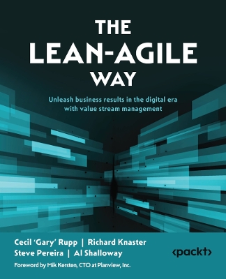 Lean-Agile Way: Unleash business results in the digital era with value stream management