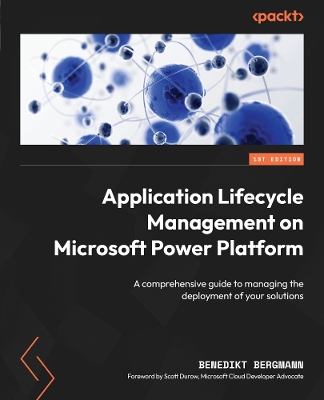 Application Lifecycle Management on Microsoft Power Platform: A comprehensive guide to managing the deployment of your solutions