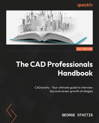 CAD Professionals Handbook: CADversity - Your ultimate guide to interview tips and career growth  strategies