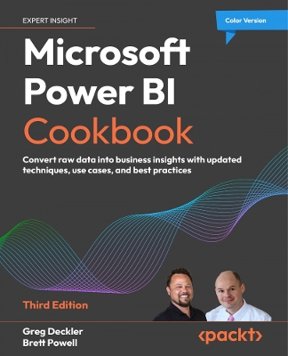 Microsoft Power BI Cookbook: Convert raw data into business insights with updated techniques, use cases,  and best practices 3rd Revised edition