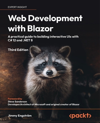 Web Development with Blazor: A practical guide to building interactive UIs with C# 12 and .NET 8 3rd Revised edition