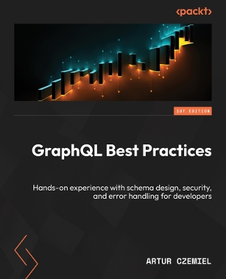 GraphQL Best Practices: Hands-on experience with schema design, security, and error handling for  developers