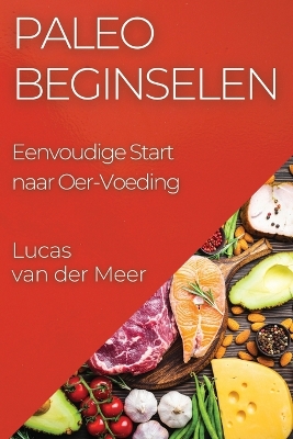 Paleo Beginselen: Eenvoudige Start naar Oer-Voeding