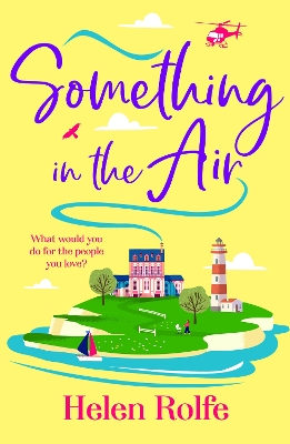 Something in the Air: A BRAND NEW beautiful, uplifting, romantic read from Helen Rolfe for 2025