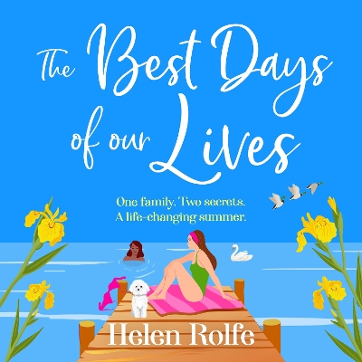 Best Days of Our Lives: A gorgeous, uplifting, romantic read from Helen Rolfe Unabridged edition