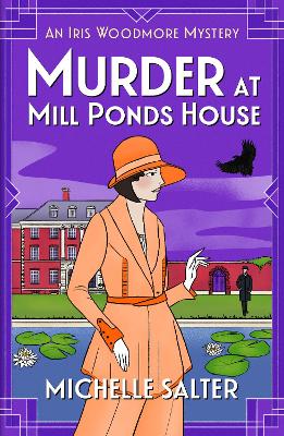 Murder at Mill Ponds House: Discover the BRAND NEW brilliantly gripping Iris Woodmore Mystery from Michelle Salter for 2025