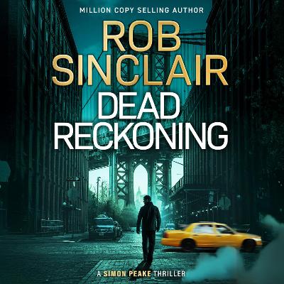 Dead Reckoning: An edge-of-your-seat new thriller from Rob Sinclair Unabridged edition