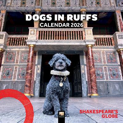 Shakespeare's Globe: Dogs in Ruffs Wall Calendar 2026 (Art Calendar) New edition