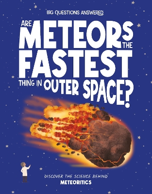 Are Meteors the Fastest Thing in Outer Space?: Discover the science behind meteoritics