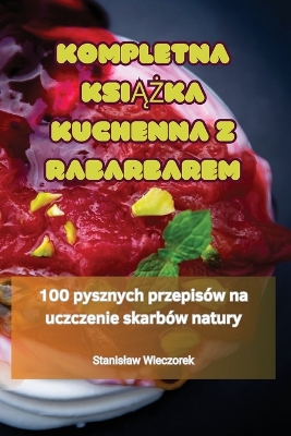 Kompletna KsiĄŻka Kuchenna Z Rabarbarem