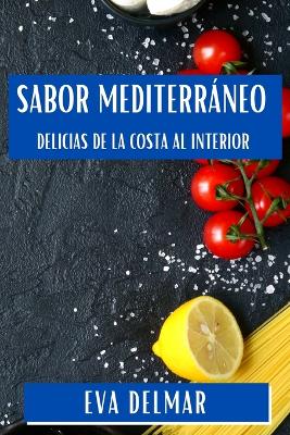 Sabor Mediterráneo: Delicias de la Costa al Interior