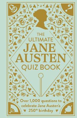 Ultimate Jane Austen Quiz Book: Over 1000 questions to test your Jane Austen knowledge!