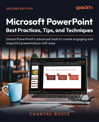 Microsoft PowerPoint Best Practices, Tips, and Techniques: Unlock PowerPoint's advanced tools to create engaging and impactful  presentations with ease 2nd Revised edition