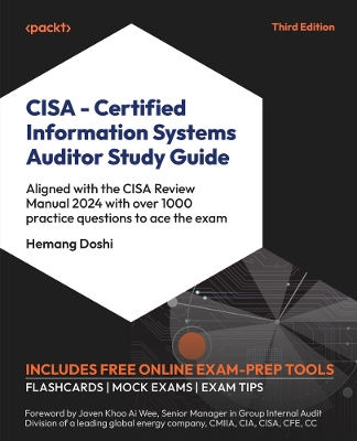 CISA  Certified Information Systems Auditor Study Guide: Aligned with the CISA Review Manual 2024 with over 1000 practice questions  to ace the exam 3rd Revised edition