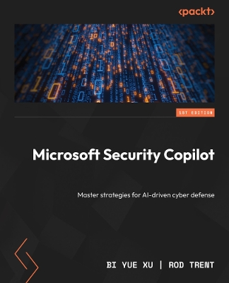 Microsoft Security Copilot: Master strategies for AI-driven cyber defense