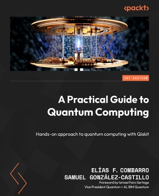 Practical Guide to Quantum Computing: Hands-on approach to quantum computing with Qiskit