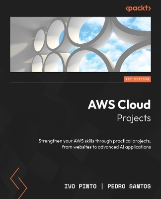 AWS Cloud Projects: Strengthen your AWS skills through practical projects, from websites to  advanced AI applications