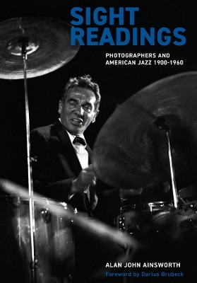 Sight Readings: Photographers and American Jazz, 1900-60 New edition