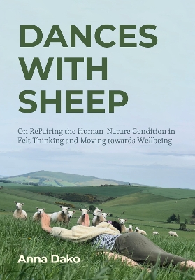 Dances with Sheep: On RePairing the HumanNature Condition in Felt Thinking and Moving towards  Wellbeing