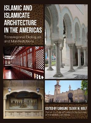 Islamic and Islamicate Architecture in the Americas: Transregional Dialogues and Manifestations