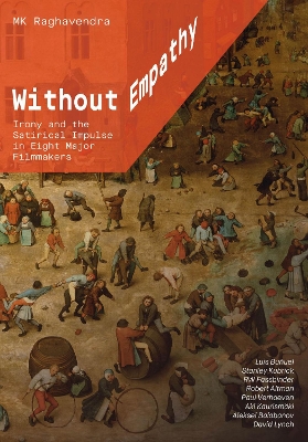 Without Empathy: Irony and the Satirical Impulse in Eight Major Filmmakers