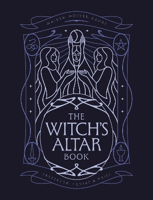 Witch's Altar Book: The definitive guide to modern witchcraft