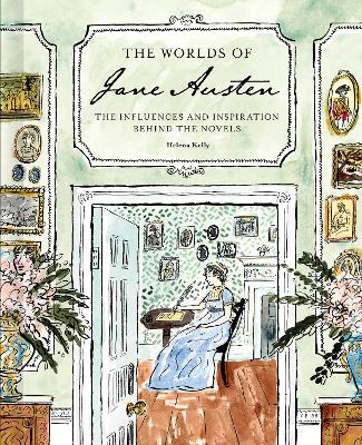 Worlds of Jane Austen: The Influences and Inspiration Behind the Novels