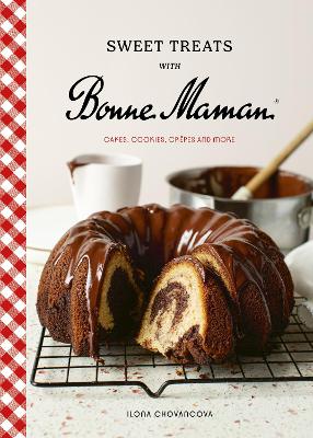 Sweet Treats with Bonne Maman: Cakes, Cookies, Crêpes and more