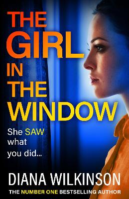 Girl in the Window: BRAND NEW from the author of NUMBER ONE BESTSELLER The Girl in Seat 2A, Diana Wilkinson