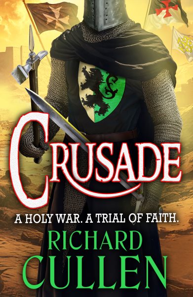 Crusade: BRAND NEW in the epic, action-packed Chronicles of the Black Lion from Richard Cullen for 2025