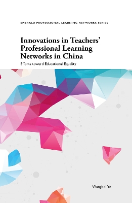 Innovations in Teachers' Professional Learning Networks in China: Efforts toward Educational Equality
