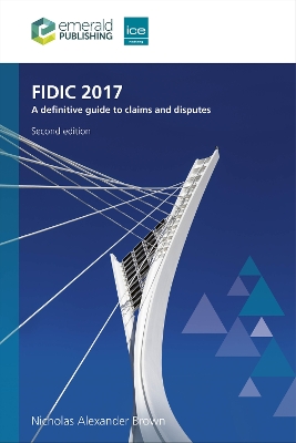 FIDIC 2017: A definitive guide to claims and disputes 2nd Revised edition