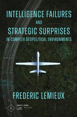 Intelligence Failures and Strategic Surprises in Complex Geopolitical  Environments