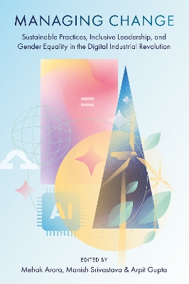 Managing Change: Sustainable Practices, Inclusive Leadership, and Gender Equality in the  Digital Industrial Revolution