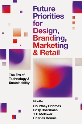 Future Priorities for Design, Branding, Marketing and Retail: The Era of Technology and Sustainability