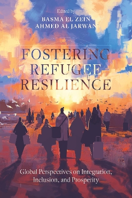 Fostering Refugee Resilience: Global Perspectives on Integration, Inclusion, and Prosperity